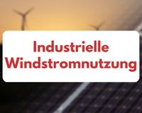 Industrielle Windstromnutzung